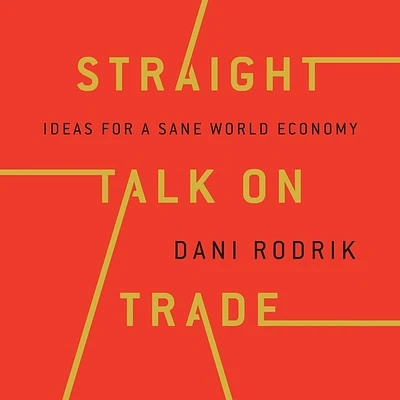 Straight Talk on Trade: Ideas for a Sane World Economy (MP3 CD)