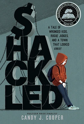 Shackled: A Tale of Wronged Kids, Rogue Judges, and a Town that Looked Away (Hardcover)