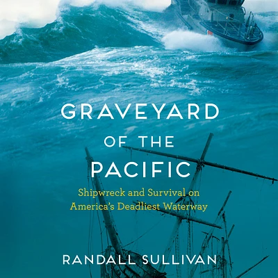 Graveyard of the Pacific: Shipwreck and Survival on America's Deadliest Waterway (MP3 CD