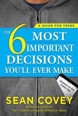 The 6 Most Important Decisions You'll Ever Make: A Guide for Teens: Updated for the Digital Age (Paperback)