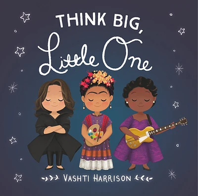 Think Big, Little One (Vashti Harrison’s Little Ones #2) (Board book)