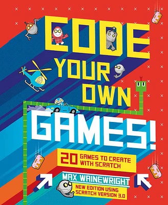 Code Your Own Games!: 20 Games to Create with Scratch (Hardcover)