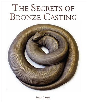 The Secrets of Bronze Casting (Hardcover)