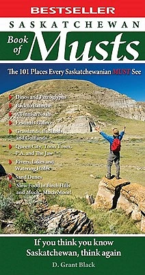 Saskatchewan Book of Musts: The 101 Places Every Saskatchewanian MUST See (Paperback)