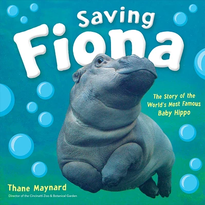 Saving Fiona: The Story of the World's Most Famous Baby Hippo (Hardcover)