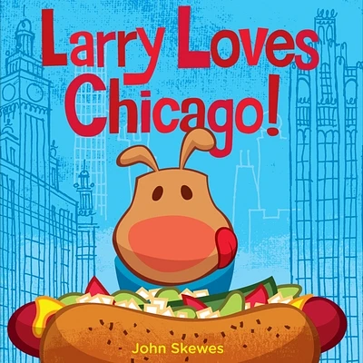 Larry Loves Chicago!: A Larry Gets Lost Book (Board book)