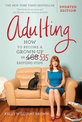 Adulting: How to Become a Grown-up in 535 Easy(ish) Steps (Paperback)