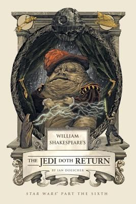 William Shakespeare's The Jedi Doth Return: Star Wars Part the Sixth (William Shakespeare's Star Wars #6) (Hardcover)