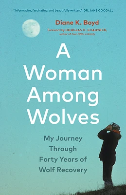 A Woman Among Wolves: My Journey Through Forty Years of Wolf Recovery (Hardcover)