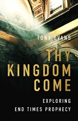 Thy Kingdom Come: Exploring End Times Prophecy (Paperback)