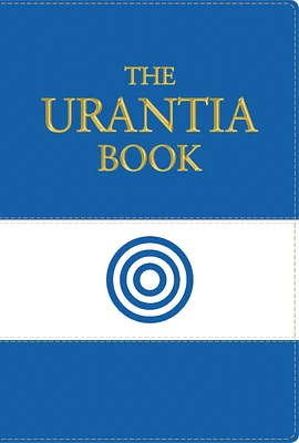 The Urantia Book: Revealing the Mysteries of God, the Universe, World History, Jesus