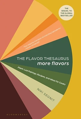 The Flavor Thesaurus: More Flavors: Plant-Led Pairings, Recipes, and Ideas for Cooks (Hardcover)