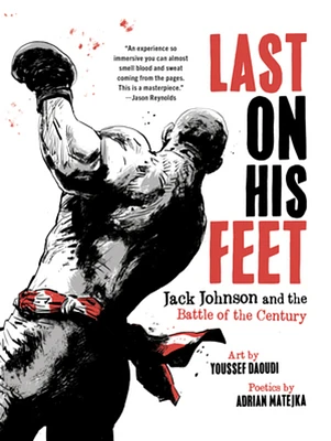 Last On His Feet: Jack Johnson and the Battle of the Century (Paperback)