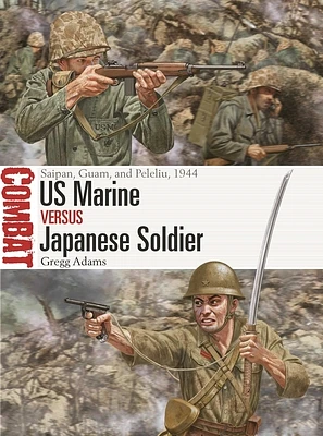 US Marine vs Japanese Soldier: Saipan, Guam, and Peleliu, 1944 (Combat #77) (Paperback)