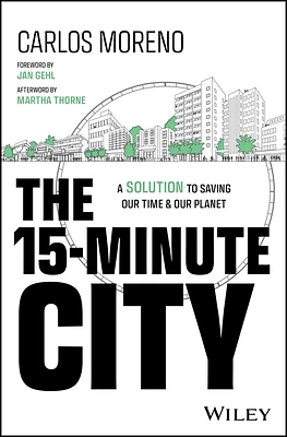 The 15-Minute City: A Solution to Saving Our Time and Our Planet (Hardcover)