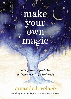 Make Your Own Magic: A Beginner’s Guide to Self-Empowering Witchcraft (Hardcover)