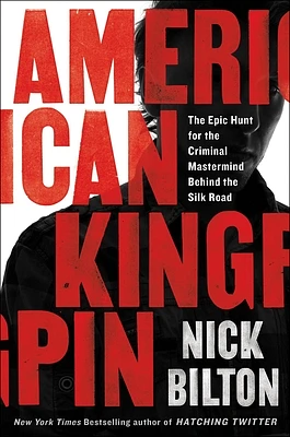 American Kingpin: The Epic Hunt for the Criminal Mastermind Behind the Silk Road (Hardcover)