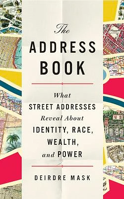 The Address Book: What Street Addresses Reveal about Identity, Race, Wealth