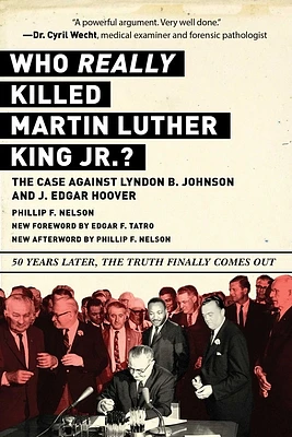 Who REALLY Killed Martin Luther King Jr.?: The Case Against Lyndon B. Johnson and J. Edgar Hoover (Paperback)