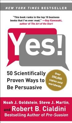 Yes!: 50 Scientifically Proven Ways to Be Persuasive