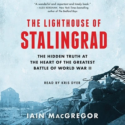 The Lighthouse of Stalingrad: The Epic Siege at the Heart of the Greatest Battle of World War II (Compact Disc)