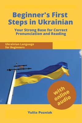 Beginner's First Steps in Ukrainian: Your Strong Base for Correct Pronunciation and Reading (Paperback)