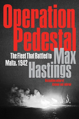 Operation Pedestal: The Fleet That Battled to Malta