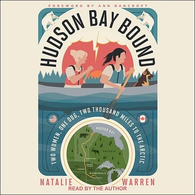 Hudson Bay Bound: Two Women, One Dog