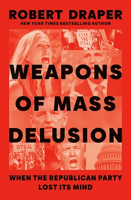 Weapons of Mass Delusion: When the Republican Party Lost Its Mind (Hardcover)