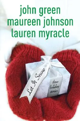 Let It Snow: Three Holiday Romances