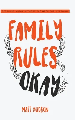 Family Rules Okay: Becoming Whole Without the Need for Approval