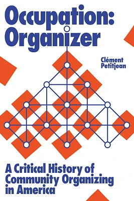 Occupation: Organizer: A Critical History of Community Organizing in America (Paperback)