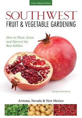 Southwest Fruit & Vegetable Gardening: Plant, Grow, and Harvest the Best Edibles - Arizona, Nevada & New Mexico (Fruit & Vegetable Gardening Guides) (Paperback)