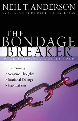 The Bondage Breaker(r): Overcoming *negative Thoughts *irrational Feelings *habitual Sins (Paperback)