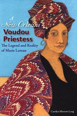 A New Orleans Voudou Priestess: The Legend and Reality of Marie Laveau