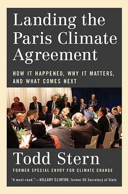 Landing the Paris Climate Agreement: How It Happened, Why It Matters, and What Comes Next (Hardcover)