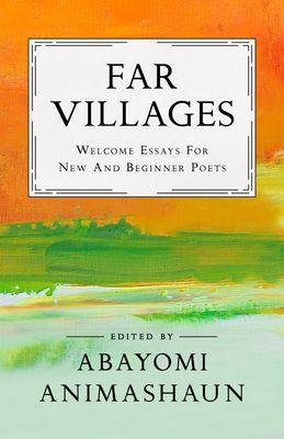 Far Villages: Welcome Essays for New & Beginner Poets