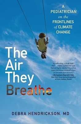 The Air They Breathe: A Pediatrician on the Frontlines of Climate Change (Paperback)