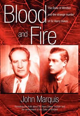 Blood and Fire: The Duke of Windsor and the Strange Murder of Sir Harry Oakes. (H/C)