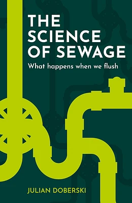 The Science of Sewage: What Happens When We Flush (Paperback)