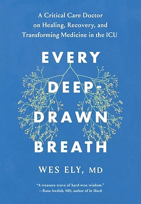 Every Deep-Drawn Breath: A Critical Care Doctor on Healing, Recovery