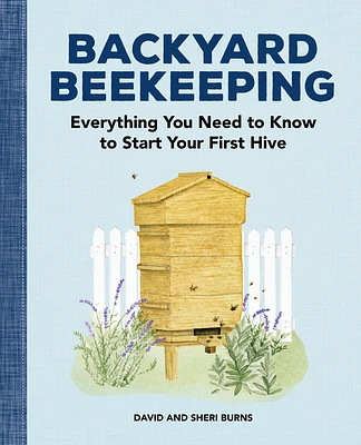 Backyard Beekeeping: Everything You Need to Know to Start Your First Hive (Paperback)