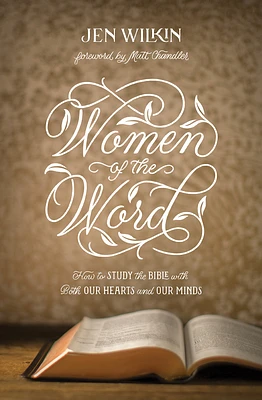 Women of the Word: How to Study the Bible with Both Our Hearts and Our Minds (Second Edition) (Paperback)