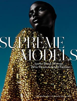 Supreme Models: Iconic Black Women Who Revolutionized Fashion (Hardcover)