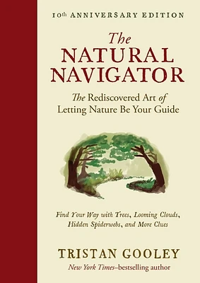 The Natural Navigator, Tenth Anniversary Edition: The Rediscovered Art of Letting Nature Be Your Guide (Natural Navigation) (Hardcover)