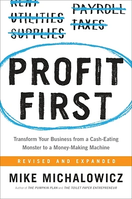 Profit First: Transform Your Business from a Cash-Eating Monster to a Money-Making Machine (Entrepreneurship Simplified) (Hardcover)