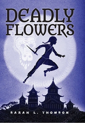 Deadly Flowers: A Ninja's Tale (A Ninja's Journey) (Hardcover)