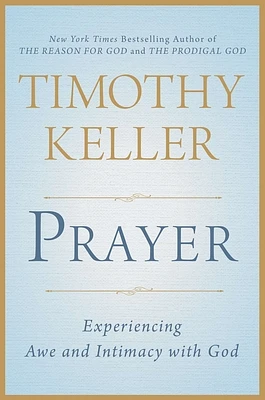 Prayer: Experiencing Awe and Intimacy with God (Hardcover)