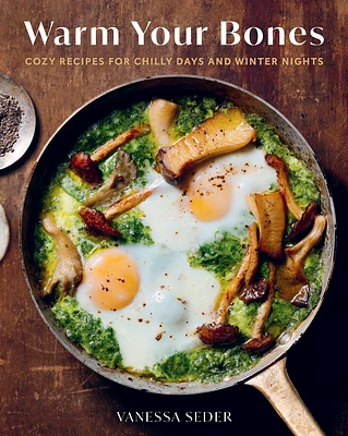 Warm Your Bones: Cozy Recipes for Chilly Days and Winter Nights (Hardcover)