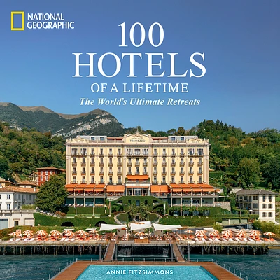 100 Hotels of a Lifetime: The World's Ultimate Retreats (Hardcover)